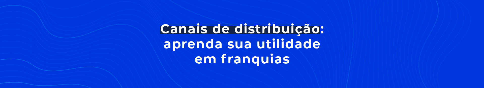 canais de distribuição